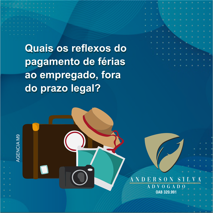 Quais os reflexos do pagamento de férias ao empregado, fora do prazo legal?